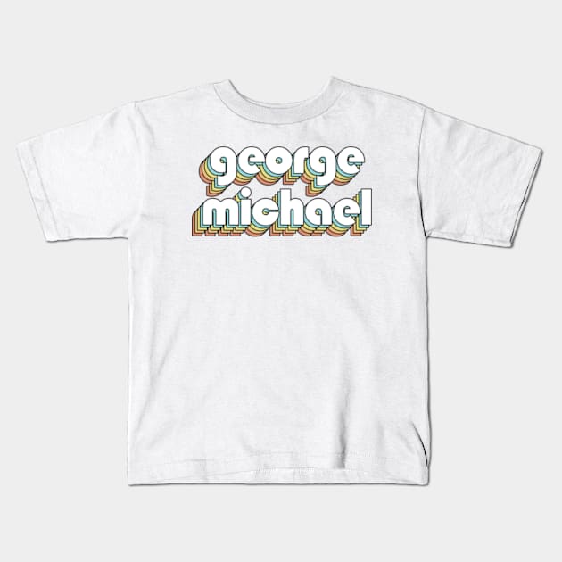 George Michael - Retro Rainbow Typography Faded Style Kids T-Shirt by Paxnotods